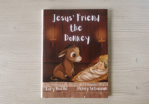 Introducing Jesus' Friend the Donkey — A Story of Love That Never Lets Go